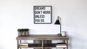 Dreams Don't Work Unless You Do Sign