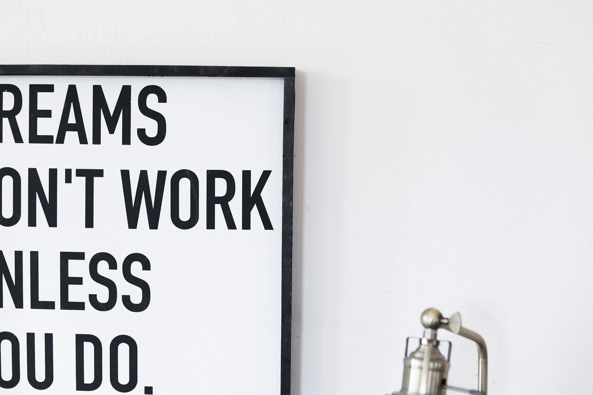 Dreams Don't Work Unless You Do Sign