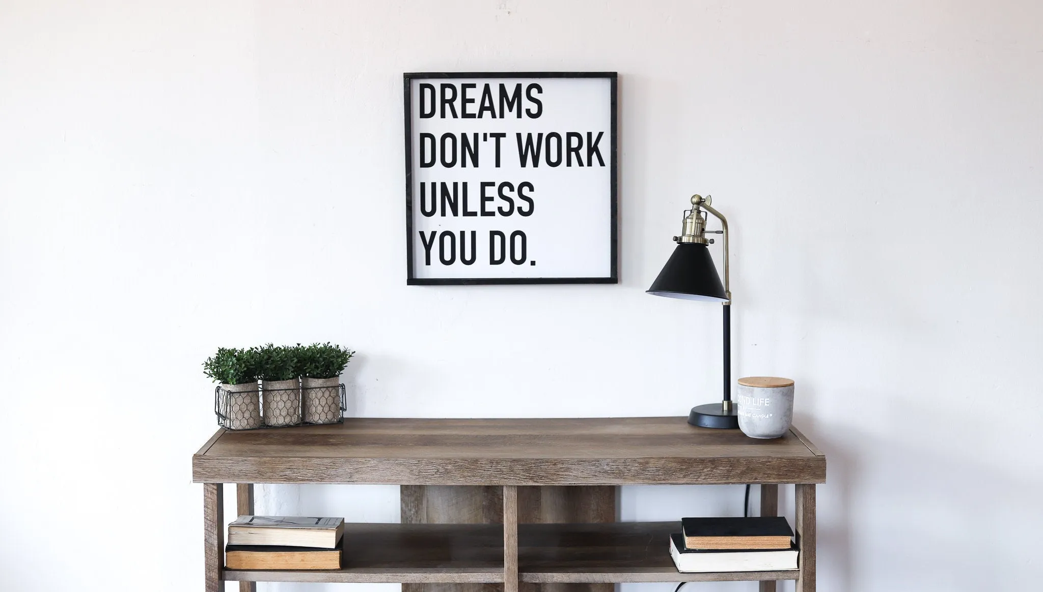 Dreams Don't Work Unless You Do Sign