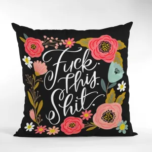 Fuck This Shit Cushion Cover