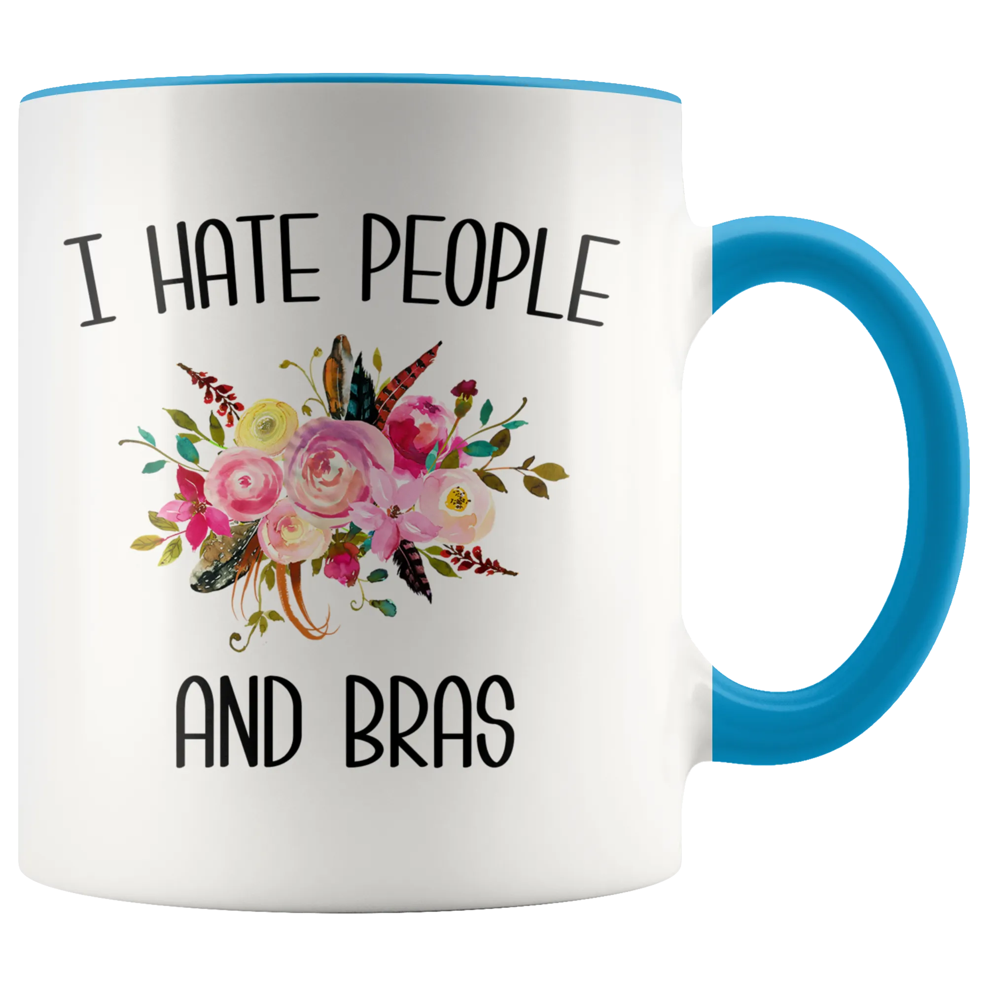 Funny Mug for Women I Hate People and Bras People Suck Gift for Her Sarcastic Coffee Cup