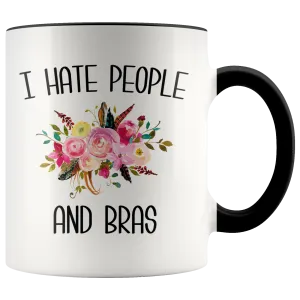 Funny Mug for Women I Hate People and Bras People Suck Gift for Her Sarcastic Coffee Cup