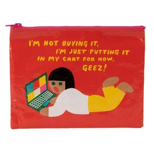 I'm Not Buying It Zipper Pouch