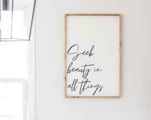 Seek Beauty in All Things Sign